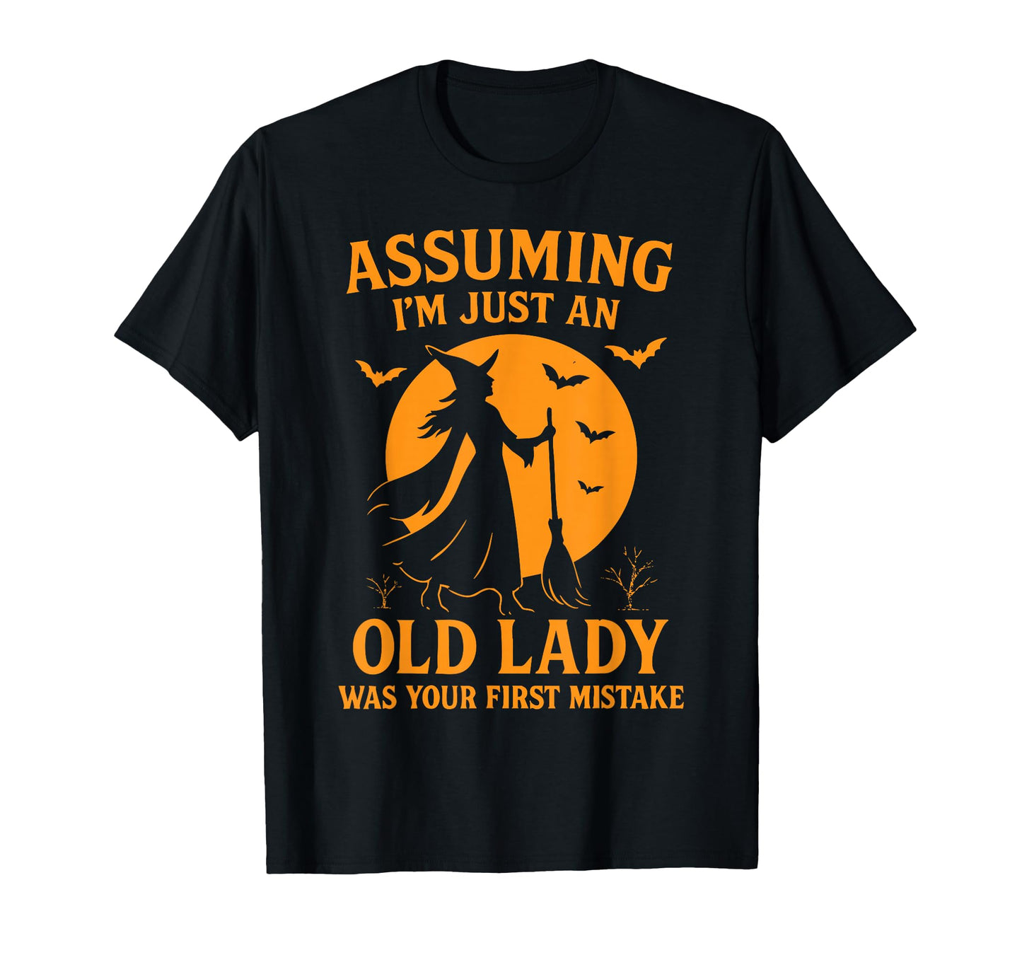 Assuming I'm Just an Old Lady was Your First Mistake T-Shirt