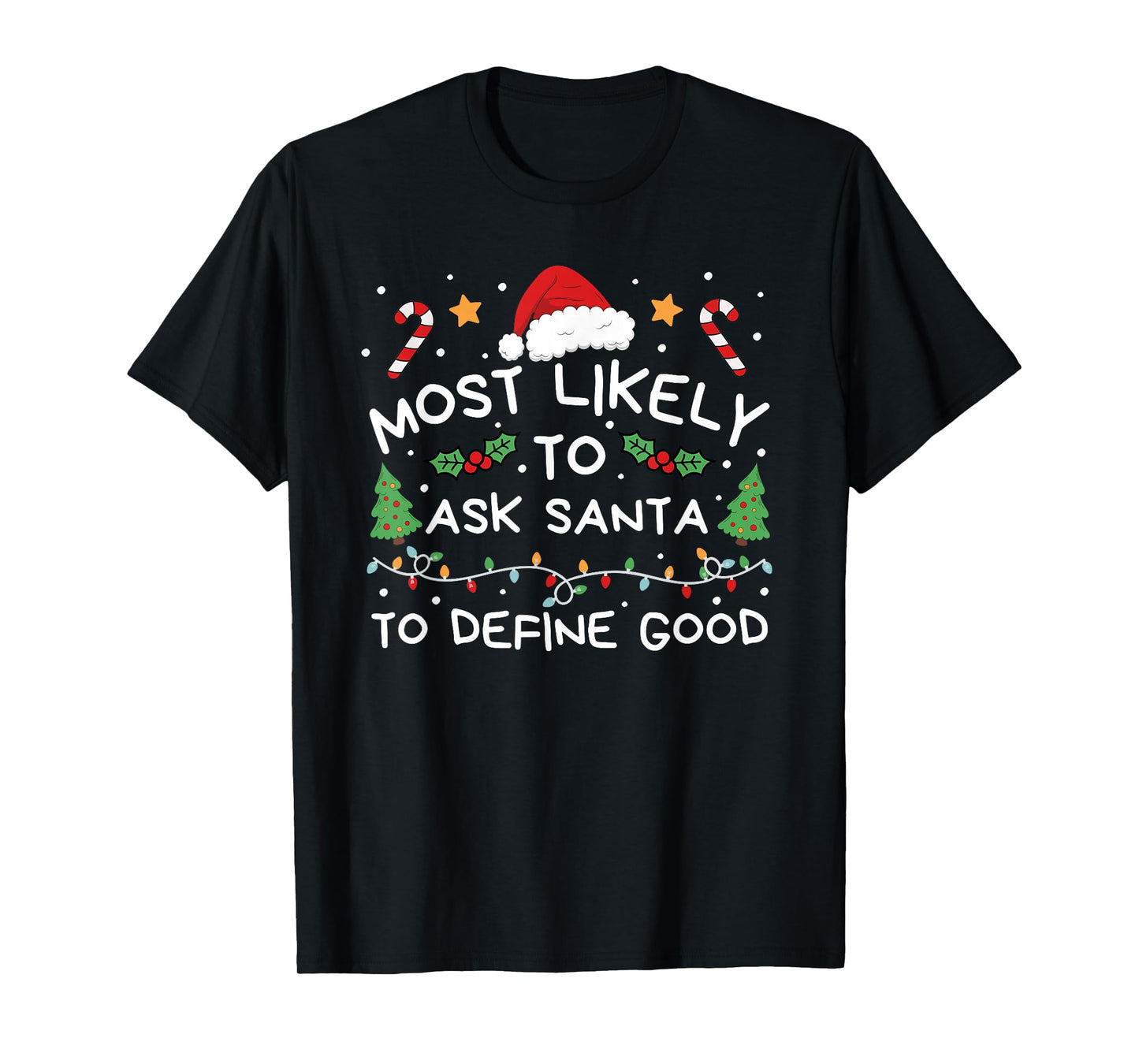 Most Likely to Ask Santa to Define Good Christmas Family T-Shirt