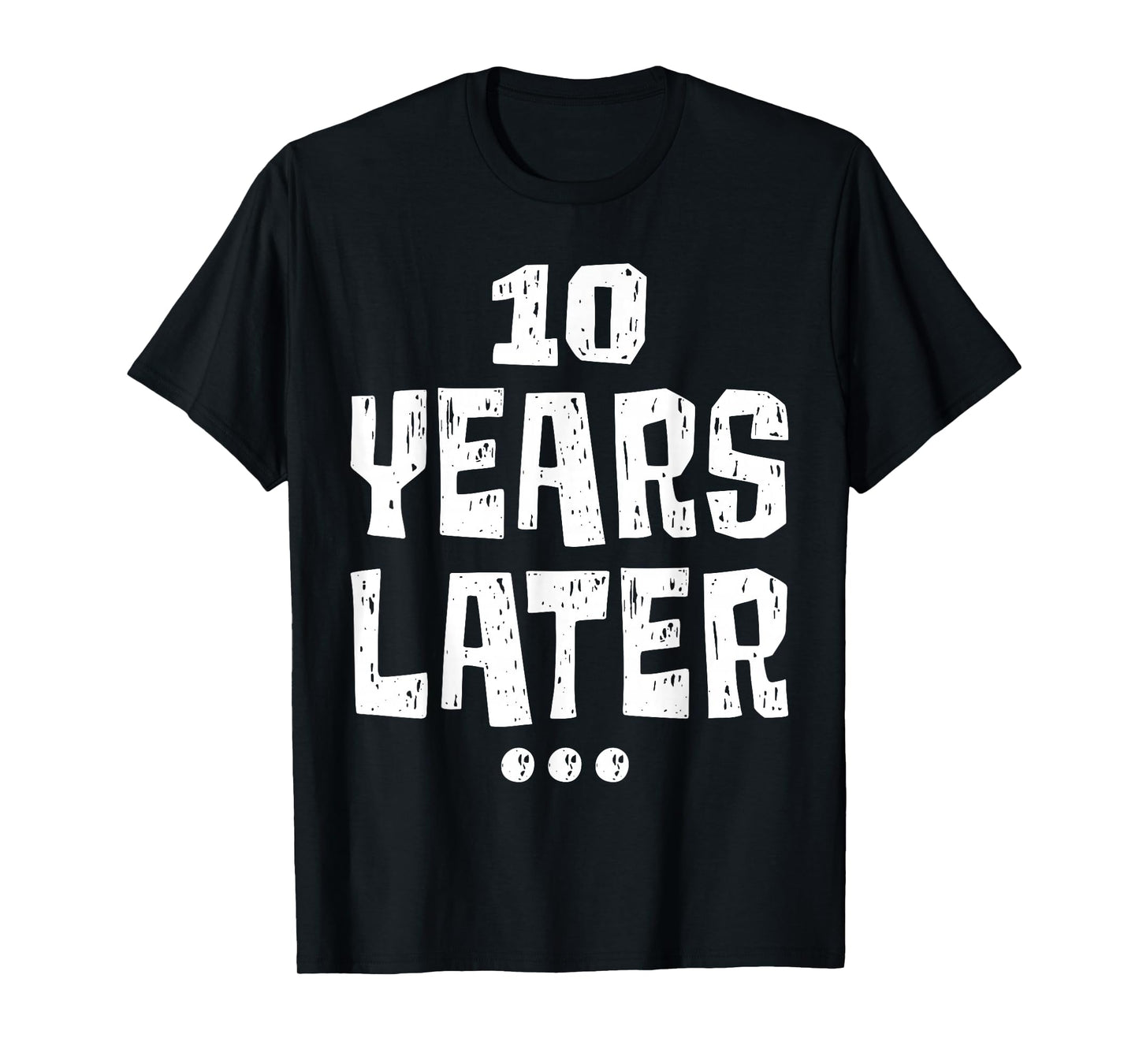 ten Years Later Funny 10 Year Old 10th Birthday Party T-Shirt