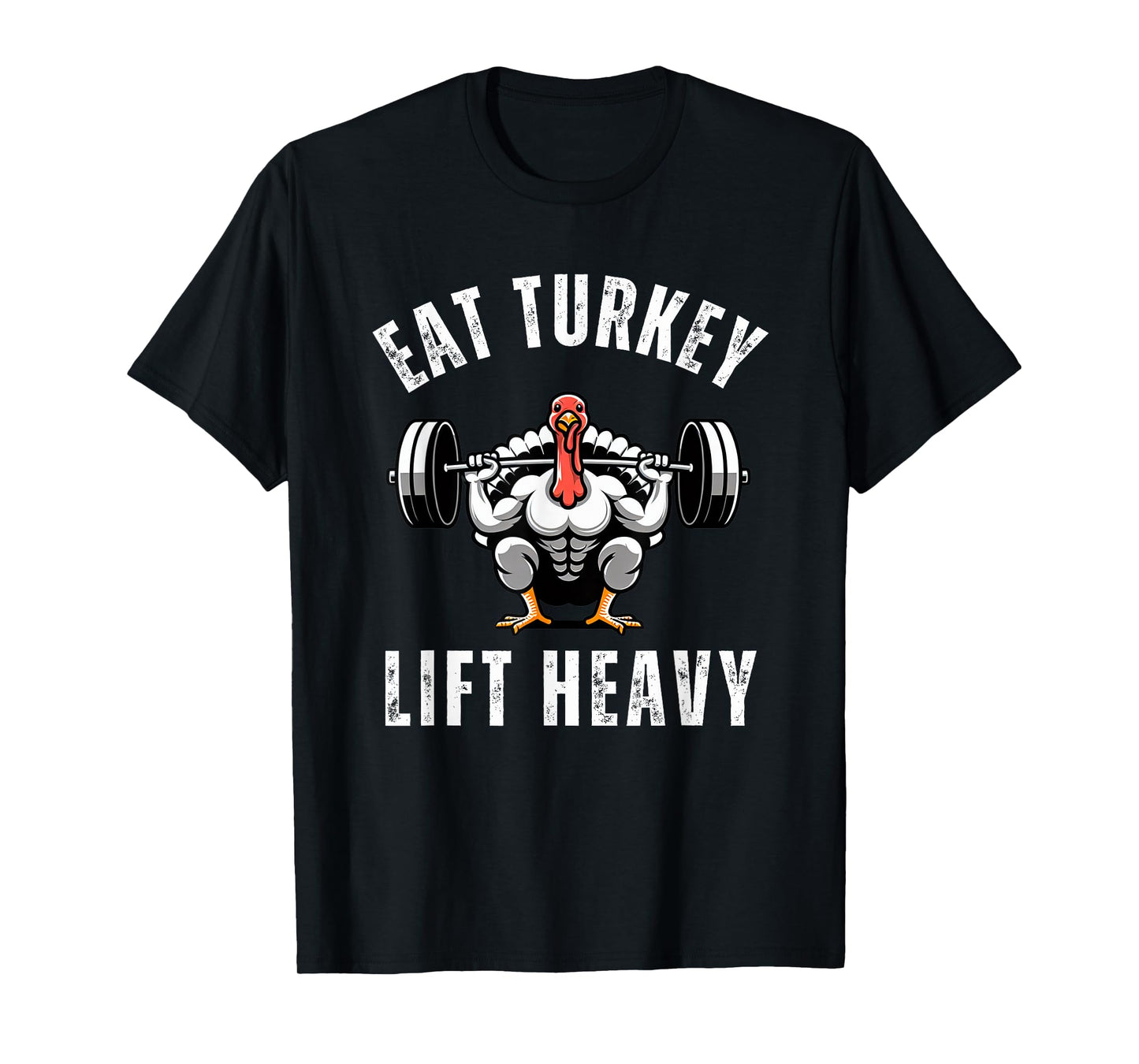 Eat Turkey Lift heavy funny thanksgiving muscle turkey gym T-Shirt