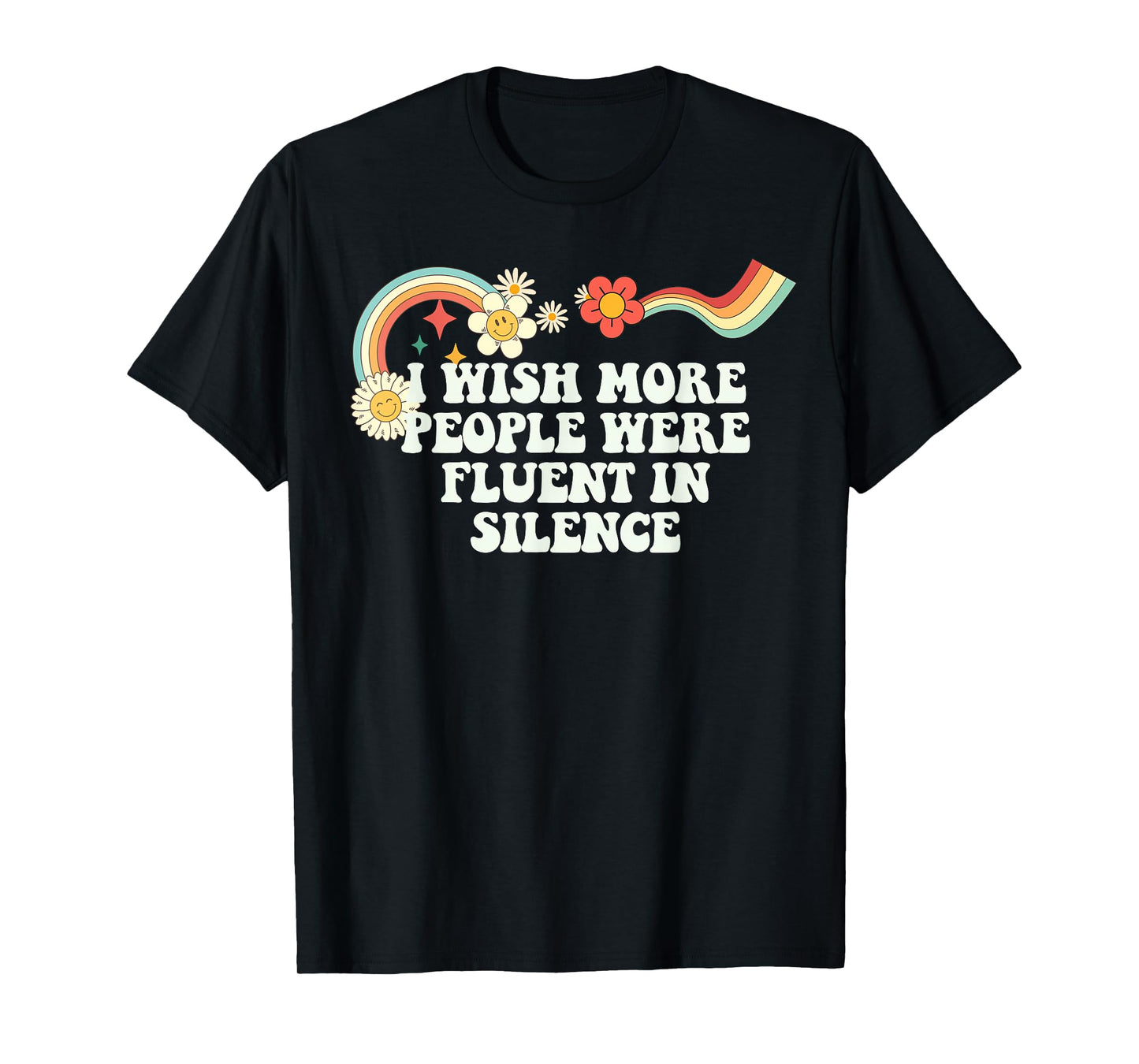 Cool Groovy Quote I Wish More People Were Fluent in Silence T-Shirt