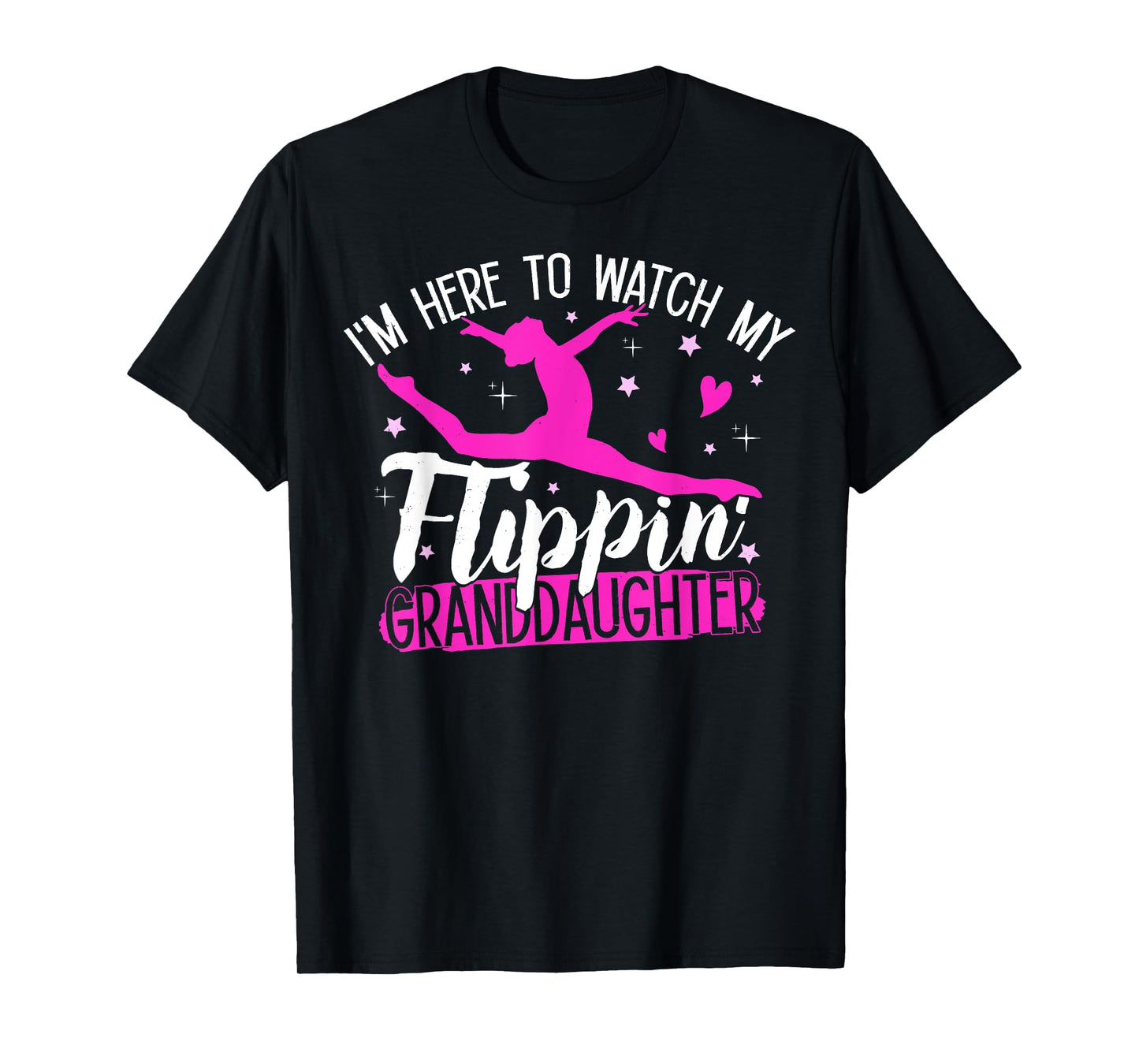 Gymnastics Shirt I'm Here To Watch My Flippin' Granddaughter T-Shirt