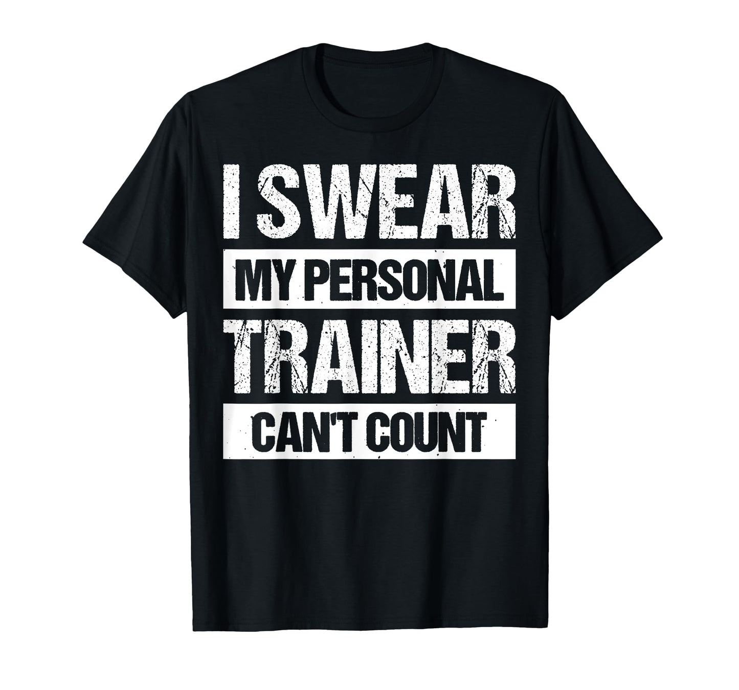 I Swear My Personal Trainer Can't Count T-Shirt