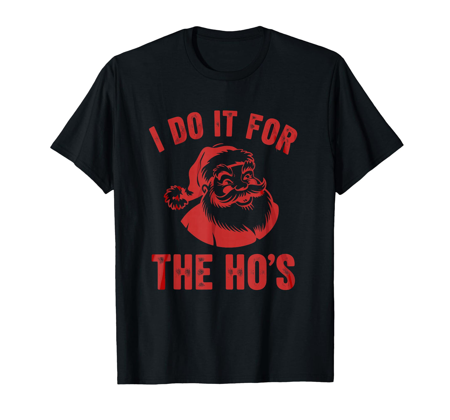 I Do It for The Ho's Funny Christmas Santa T-Shirt