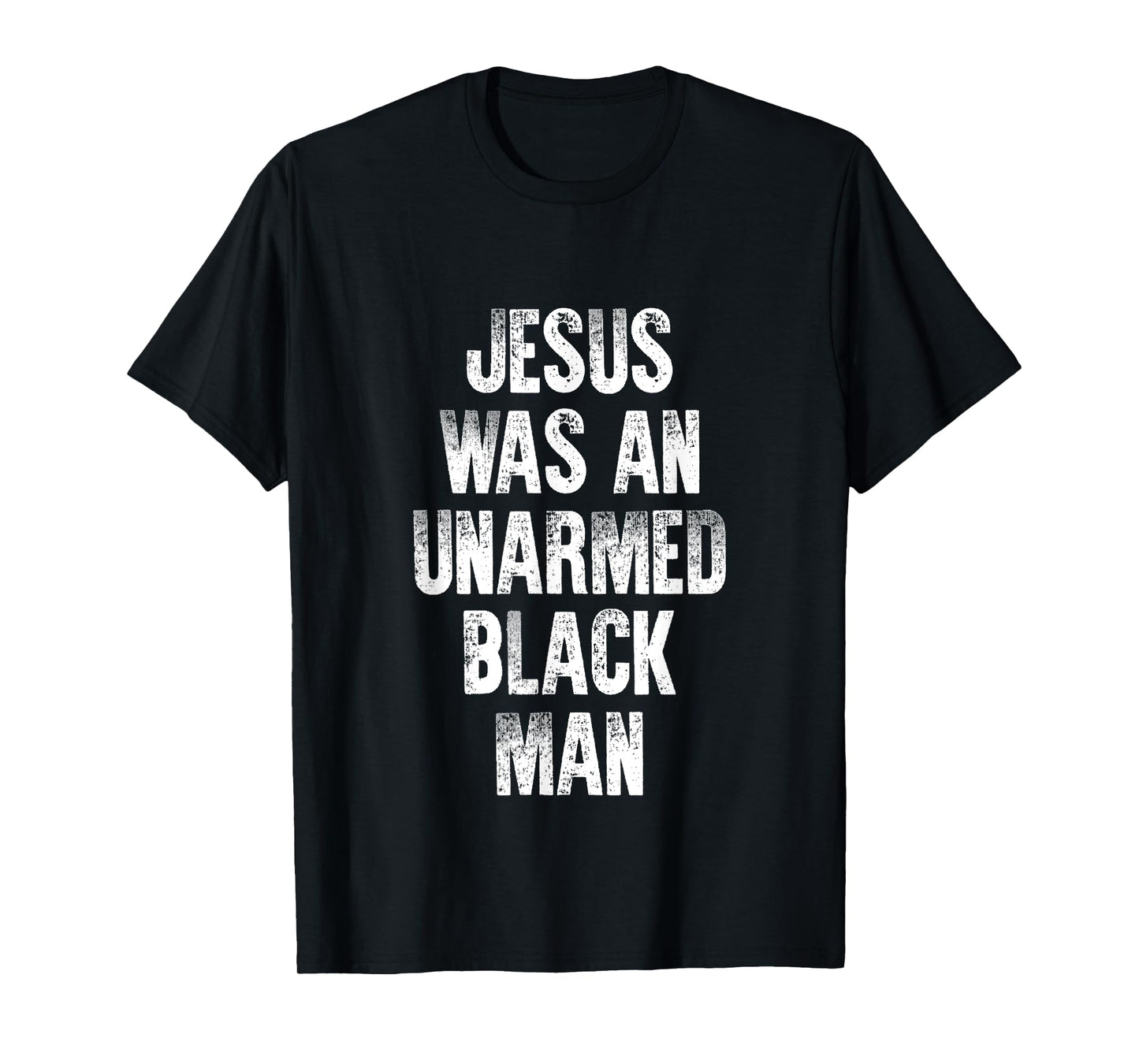Jesus Was An Unarmed Black Man T-Shirt
