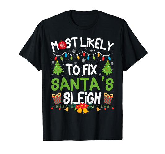 Family Matching Christmas Most Likely to Fix Santa's Sleigh T-Shirt