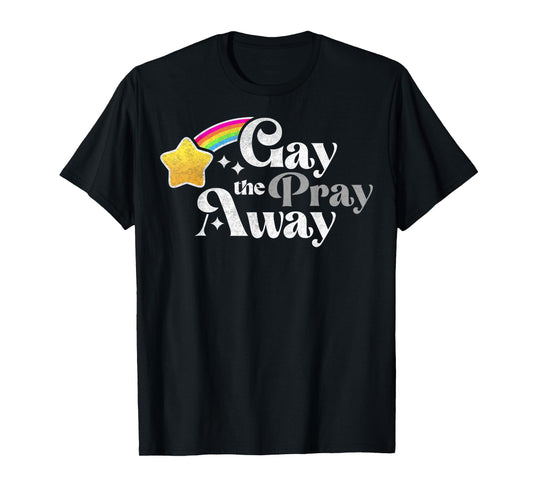 Vintage Gay The Pray Away, Rainbow Color LGBTQ Gay T-Shirt