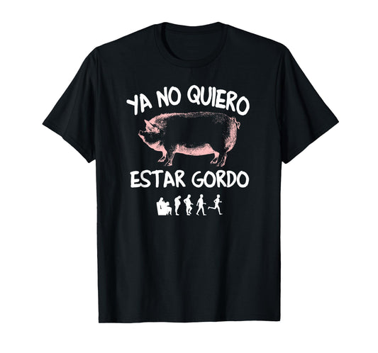 Ya No Quiero Estar Gordo T-Shirt