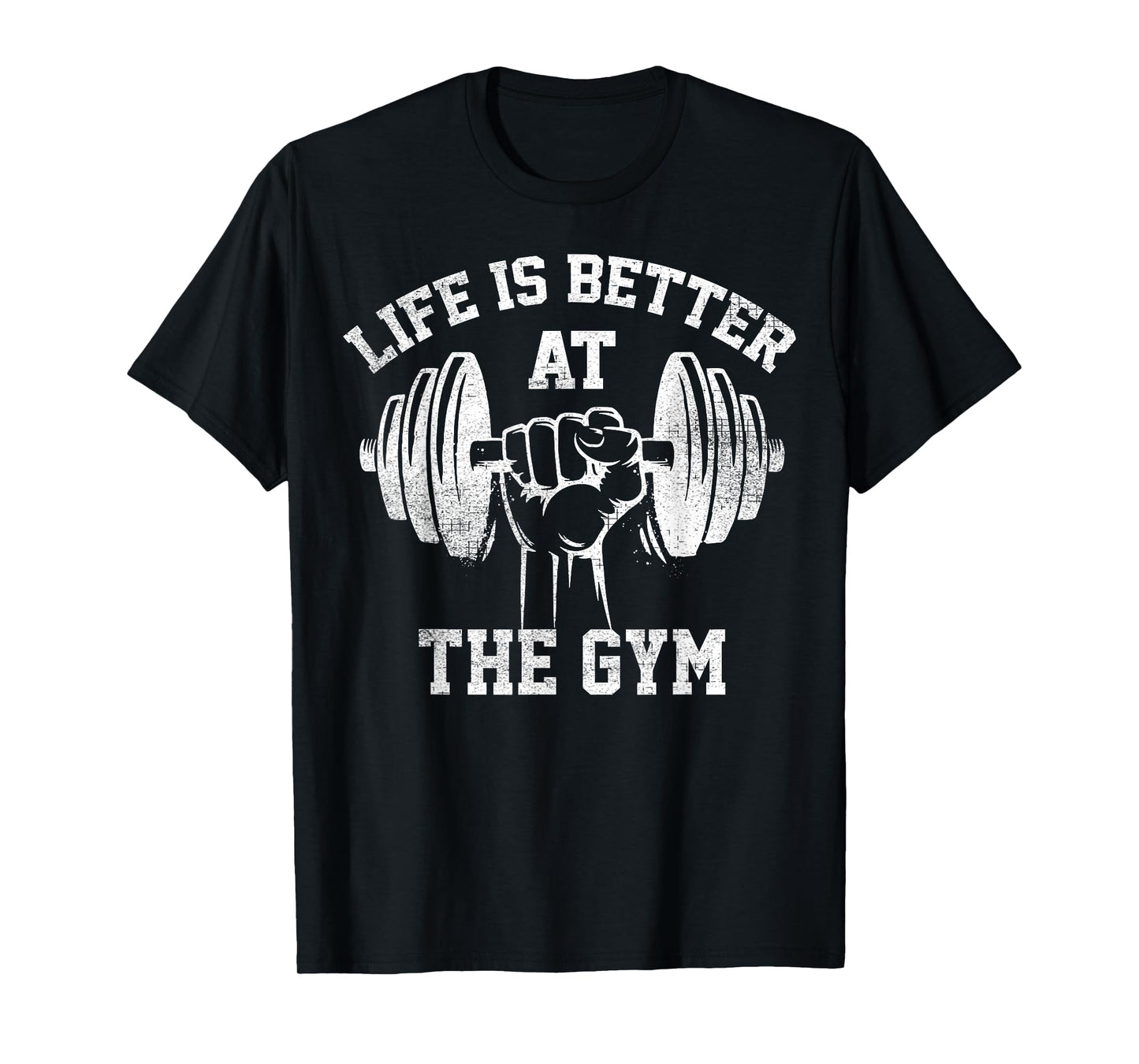 Life Is Better At The Gym Funny Workout Apparel Humor T-Shirt