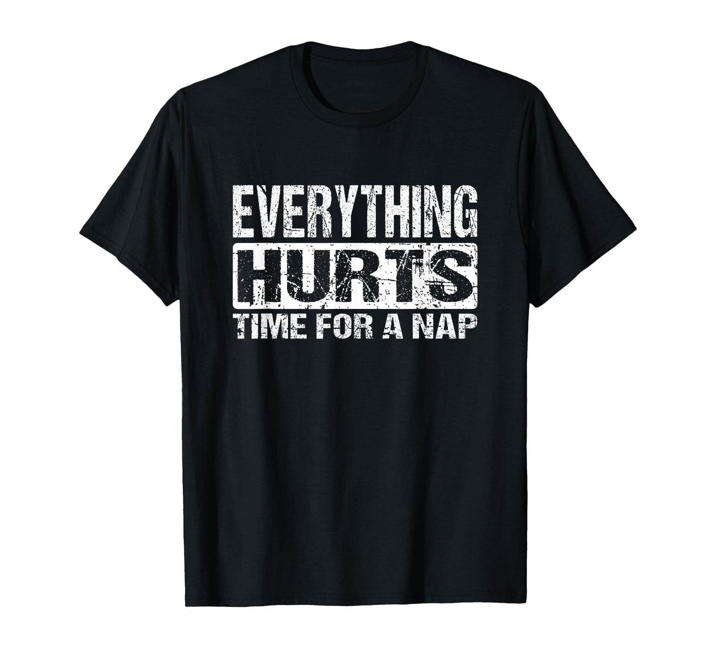 Everything Hurts Time For A Nap - Funny Workout Joke T-Shirt