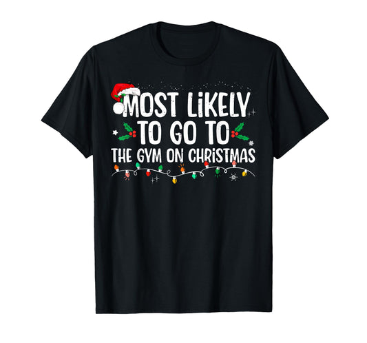 Most Likely To Go To The Gym On Christmas Family Matching T-Shirt