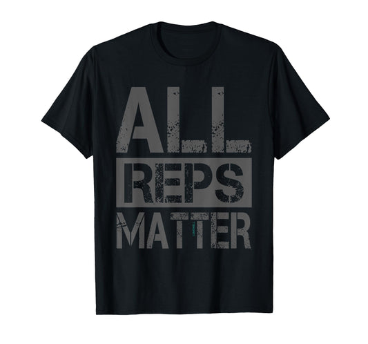 Fitness Motivational Shirts: All Reps Matter Shirt