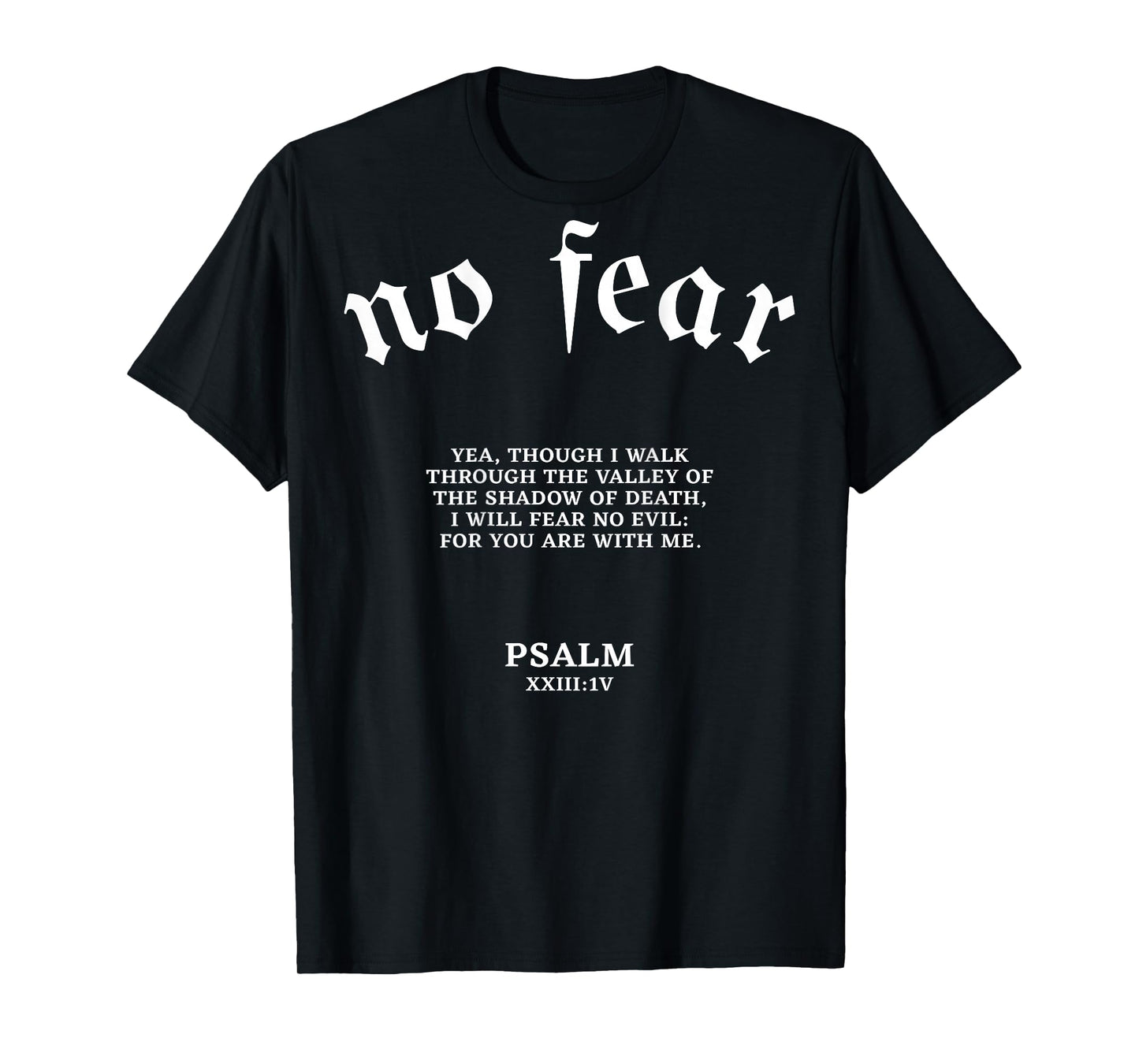 No Fear Yea Through I Walk Through The Valley (on back) T-Shirt