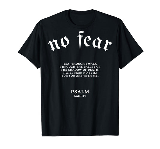 No Fear Yea Through I Walk Through The Valley (on back) T-Shirt