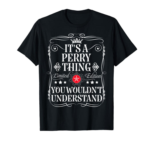 Perry Name Its A Perry Thing You Wouldn't Understand T-Shirt