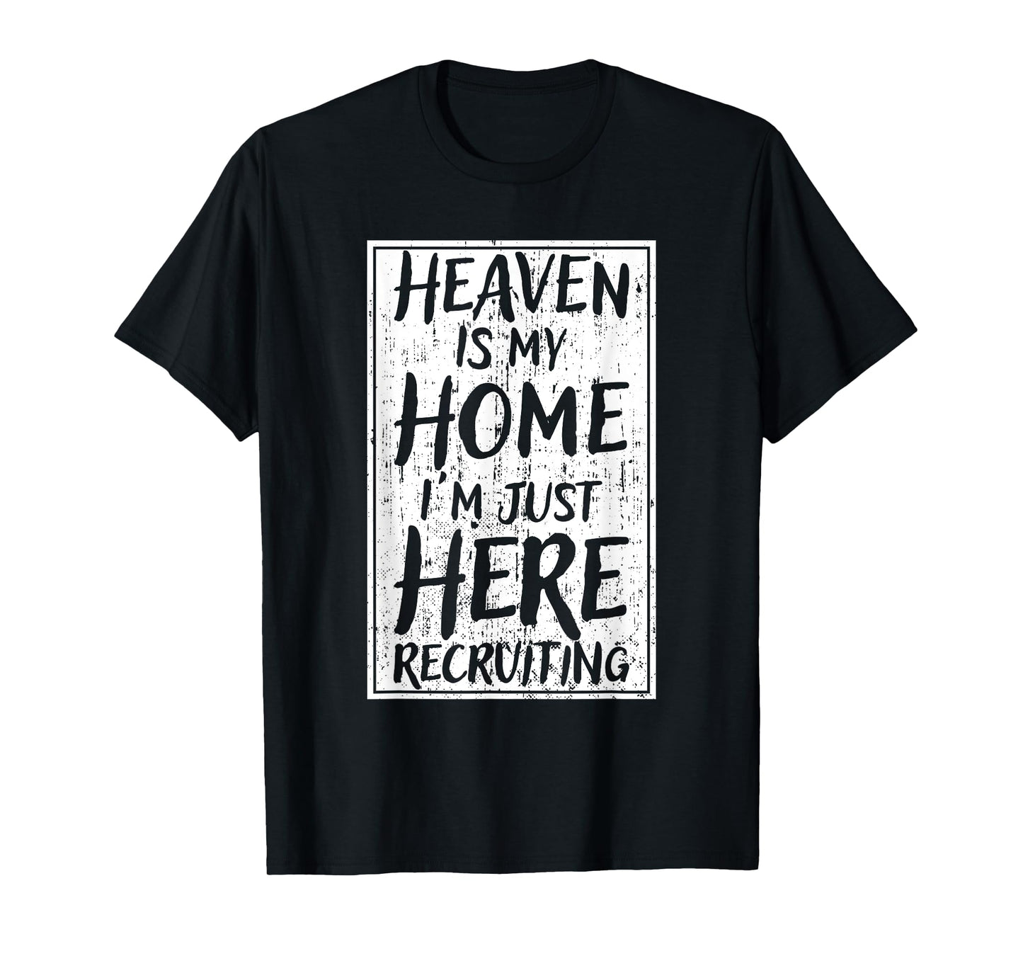 Heaven Is My Home I'm Just Here Recruiting T-Shirt