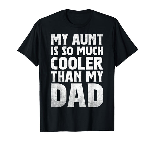cool My Aunt Is So Much Cooler Than My Dad toddler auntie T-Shirt