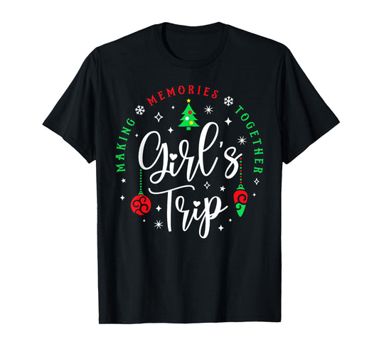 Christmas Girls Trip Making Memories Together Sisters Trip T-Shirt