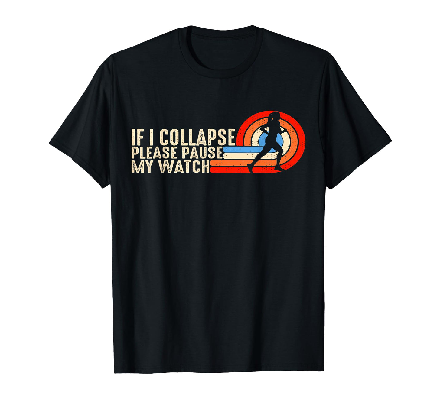 Funny Running Fitness If I Collapse Please Pause My Watch T-Shirt