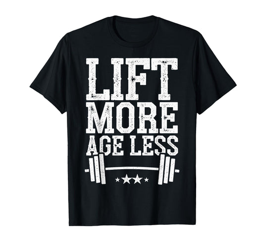 Lift More Age Less T-Shirt