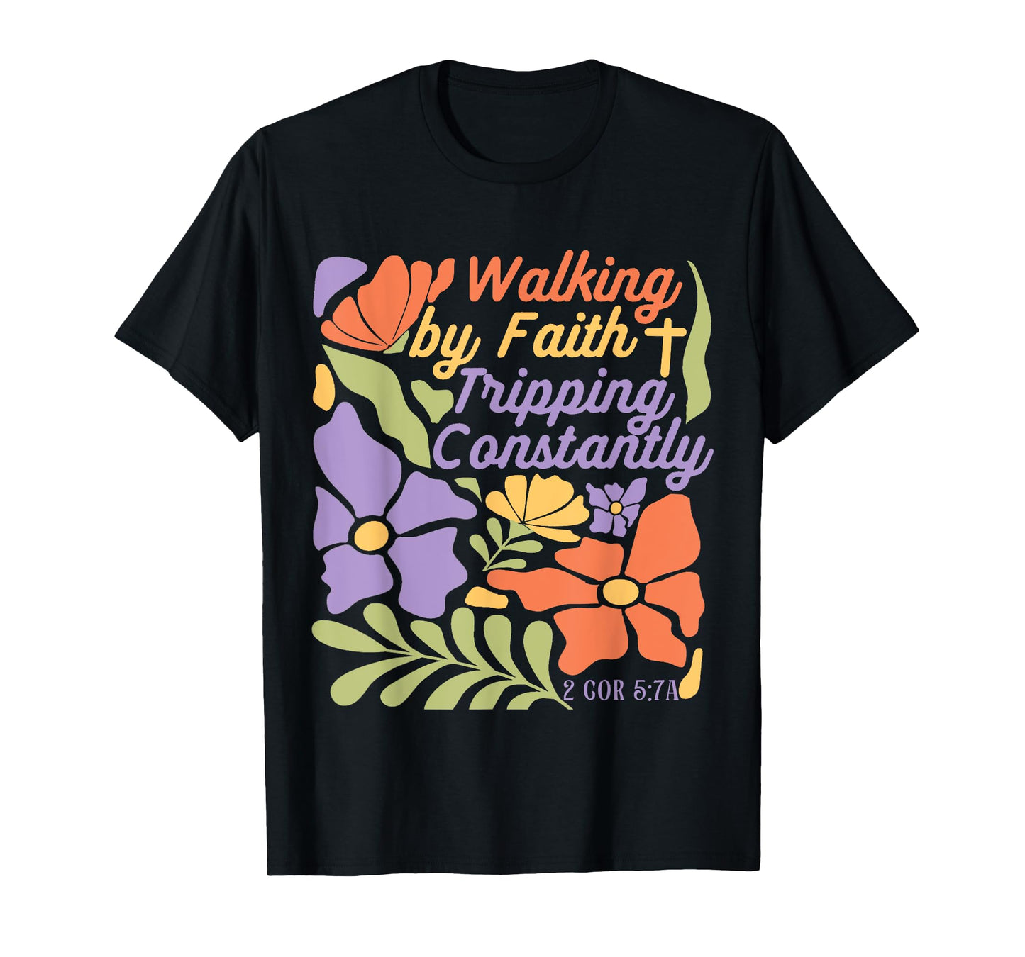 Boho Floral Christian Walking By Faith Tripping Constantly T-Shirt