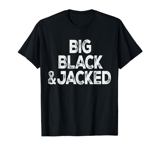 Workout Offensive Big Black & Jacked Gym Pride Men & Women T-Shirt