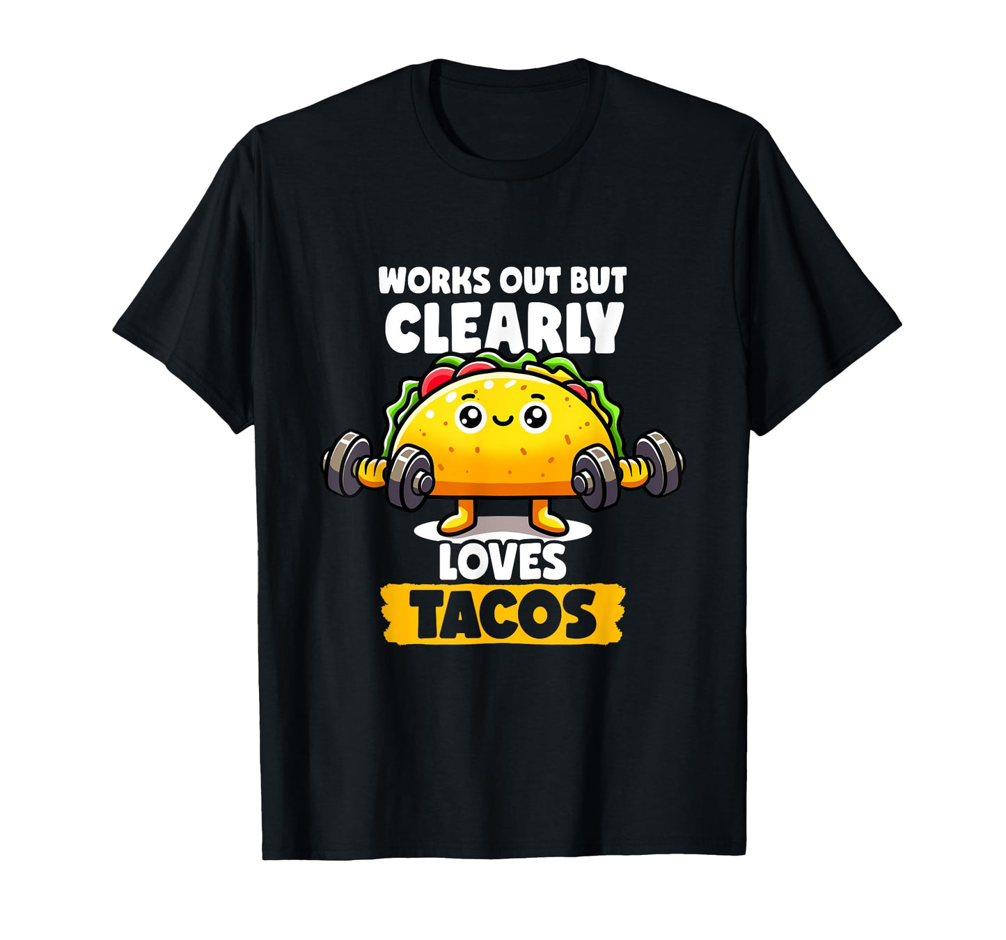 Works Out But Clearly Loves Tacos Gym Taco Tuesday Tacos T-Shirt