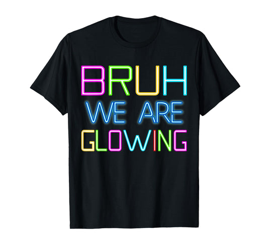 Bruh We Are Glowing In My Glowing Era Group Team Tie Die T-Shirt
