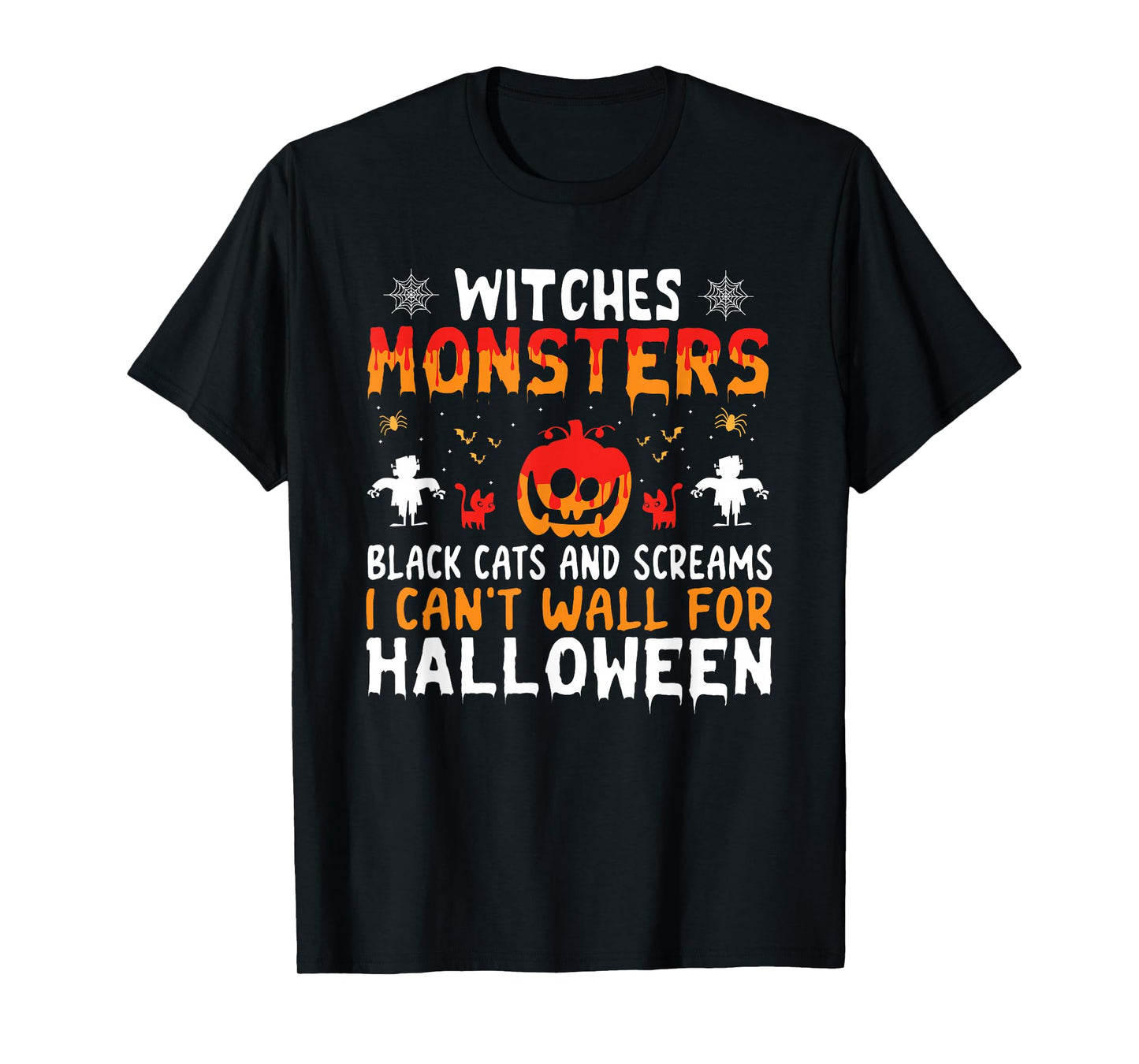 Witches Monsters I Can't Wait for Halloween T-Shirt