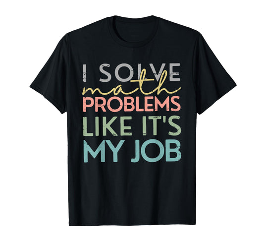Retro I Solve Math Problems Like It's My Job Back To School T-Shirt