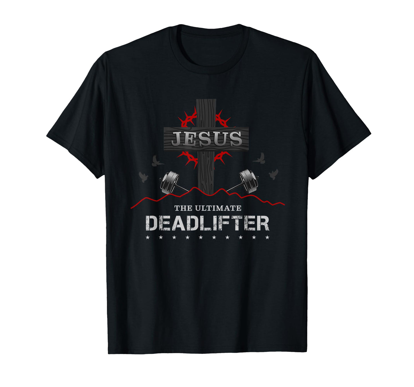 Deadlifts or weights in gym or Jesus The ultimate Deadlifter T-Shirt
