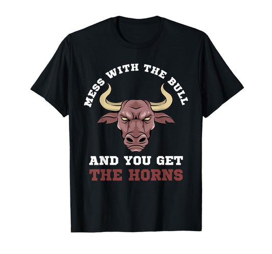 Mess With The Bull You Get The Horns Bodybuilding T-Shirt T-Shirt