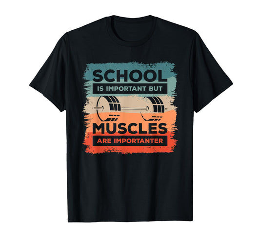 School Is Important But Muscles Are Importanter Bodybuilder T-Shirt