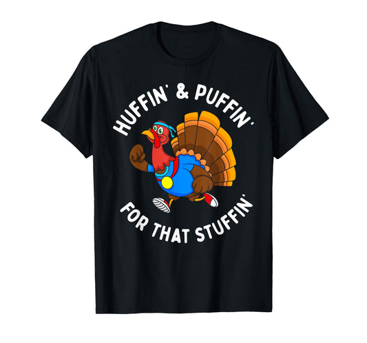 Funny Huffin' For That Stuffin' Turkey Run Trot Thanksgiving T-Shirt
