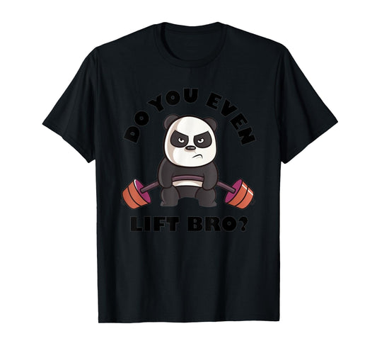 Do You Even Lift Bro Funny Workout Panda Lifting T-Shirt