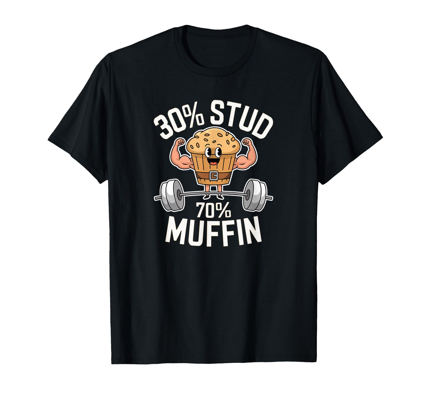 30% Stud 70% Muffin - 30 Percent Stud 70 Percent Muffin T-Shirt