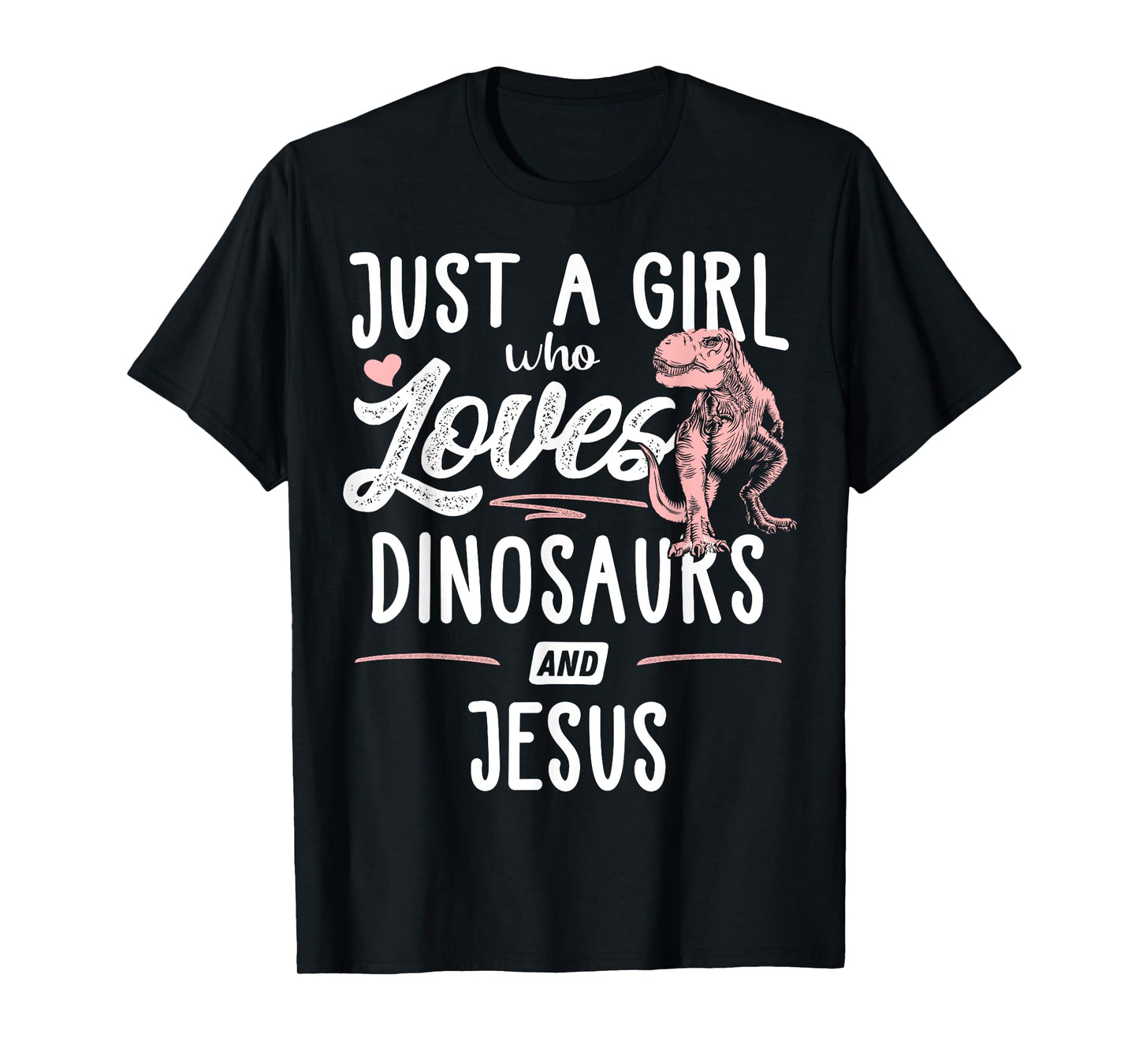Just A Girl Who Loves Dinosaurs And Jesus Dinosaur T-Shirt