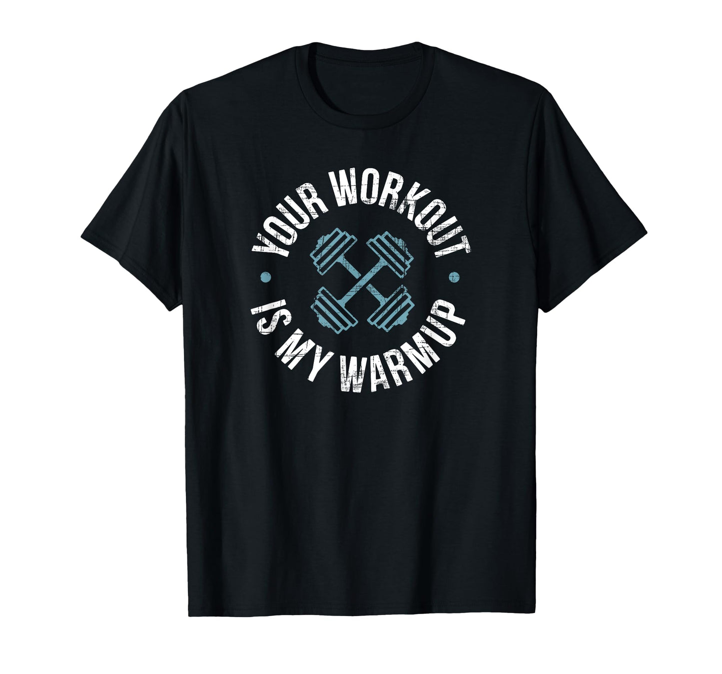 Your Workout Is My Warm-Up T-Shirt | Fitness Poser Shirt T-Shirt