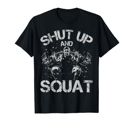 Shut Up and Squat Weightlifting Powerlifting Gym Workout T-Shirt
