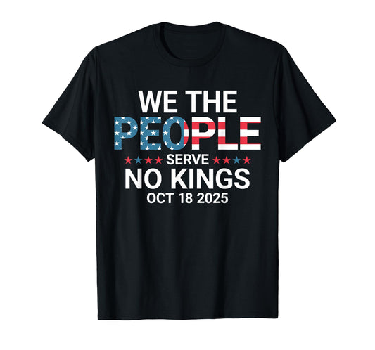 We Serve No Kings Oct 18 2025 for Men Women T-Shirt