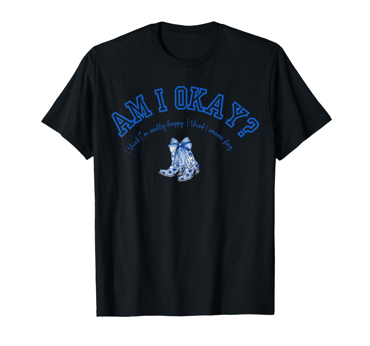 Am I Okay T-Shirt