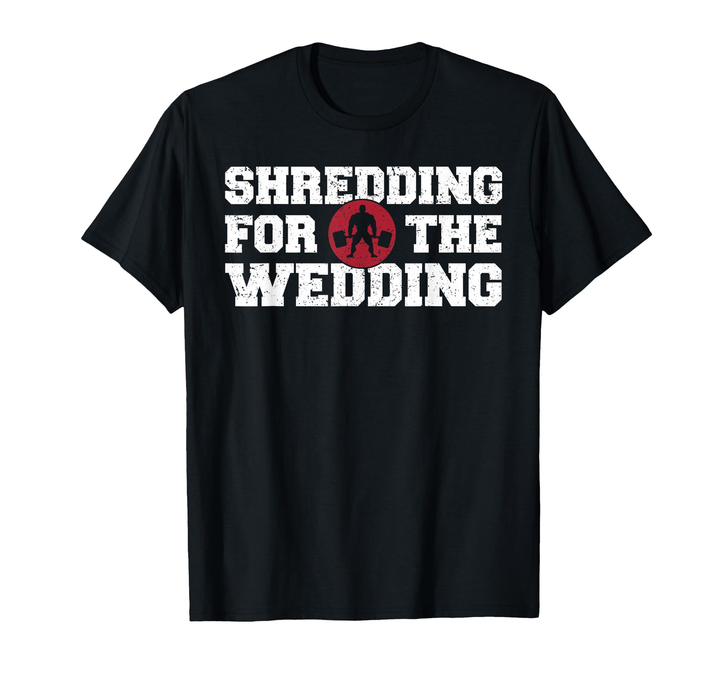 Shredding Sweating Wedding Funny Gym Workout Fitness T Shirt T-Shirt