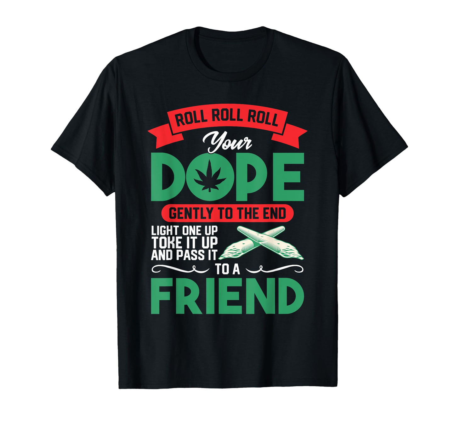 Funny Weed 420 Pot Roll Roll Roll Your Joint Friend T-Shirt