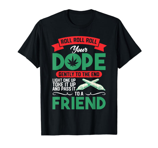 Funny Weed 420 Pot Roll Roll Roll Your Joint Friend T-Shirt