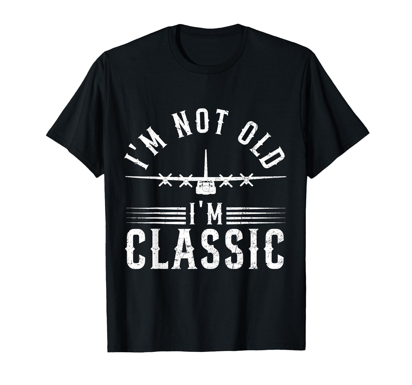 I'm Not Old I'm Classic C-130 Hercules Airplane Military T-Shirt