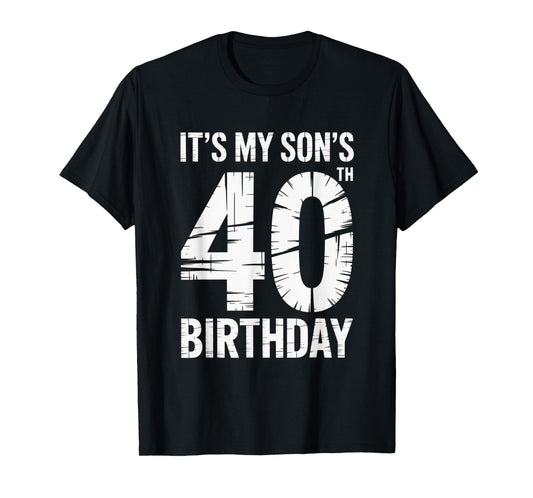 Its My Sons 40th Birthday Parent Celebration Distressed T-Shirt