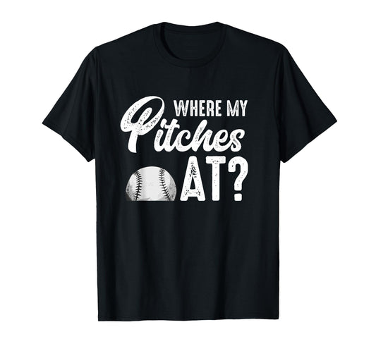 Where My Pitches At Shirt Women Funny Baseball Lover Pitcher T-Shirt