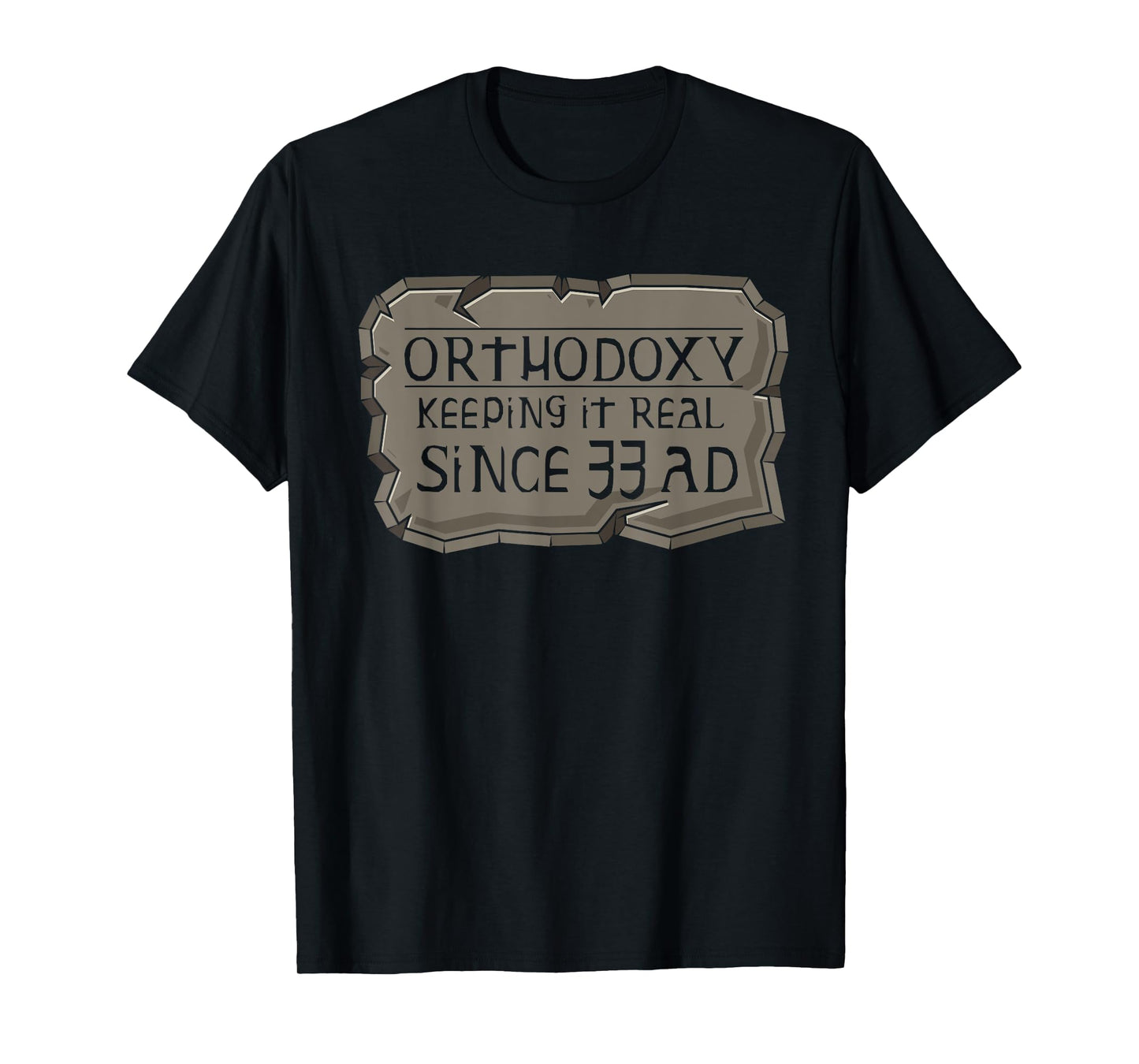 Orthodoxy Keeping It Real Since 33 AD Christian Orthodox T-Shirt