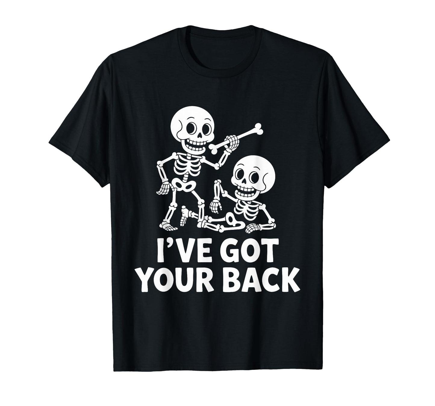 Halloween Skeletons Ive Got Your Back Man Woman Kids T-Shirt