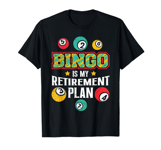 BINGO IS MY RETIREMENT PLAN Fun Bingo Retired T-Shirt